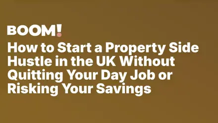 How to Start a Property Side Hustle in the UK Without Quitting Your Day Job or Risking Your Savings